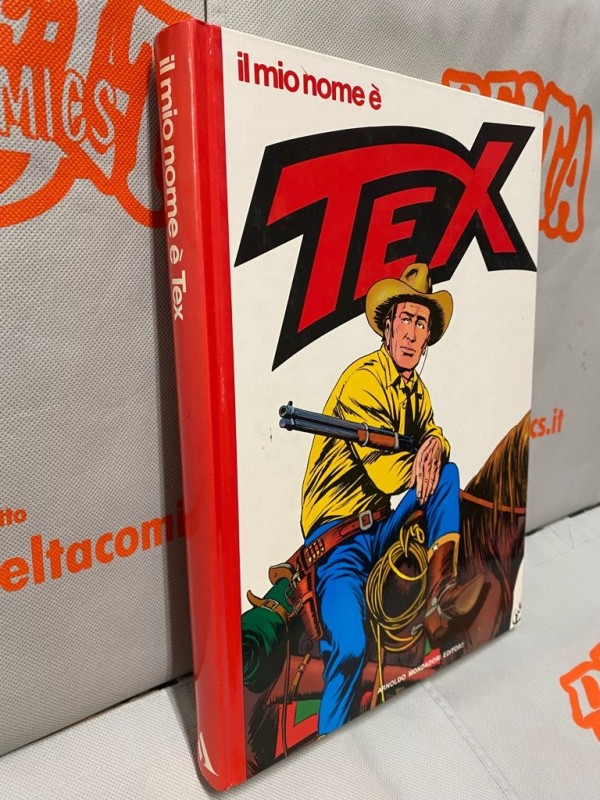 Tex - Il mio nome è Tex - Seconda Ristampa (Agosto 1995) - Volume Cartonato a colori - Arnoldo Mondadori Editore